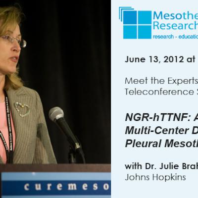 "NGR-hTTNF: A New Multi-Center Drug Trial for  Pleural Mesothelioma" with Dr. Julie Brahmer, MD of Johns Hopkins
