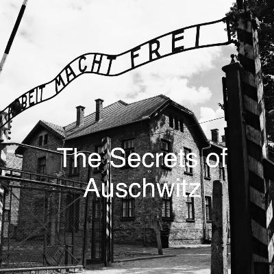 The Secrets of Auschwitz
