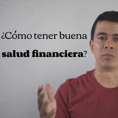 ¿Cómo mejorar tu salud financiera?