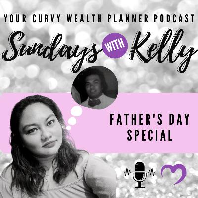 Sundays With Kelly EP12: Father's Day Special Sundays With Kelly EP12: Father's Day Special