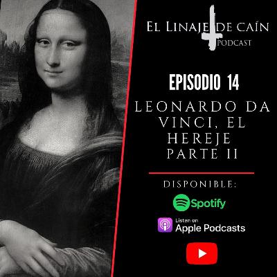 E14. Leonardo Da Vinci, El Hereje. Parte II