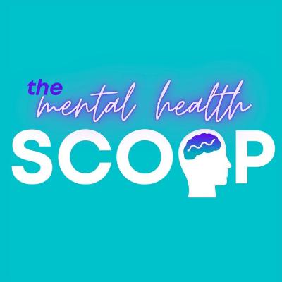 The Mental Health Scoop (22/07/22)