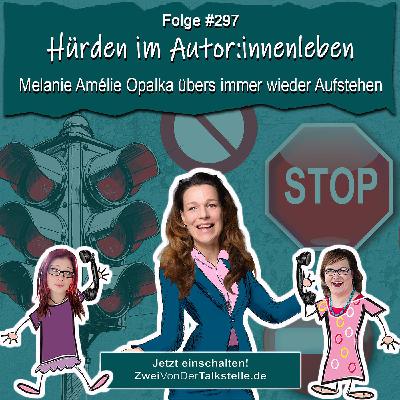Hürden im Autor:innenleben – Melanie Amélie Opalka übers immer wieder Aufstehen Hürden im Autor:innenleben – Melanie Amélie Opalka übers immer wieder Aufstehen
