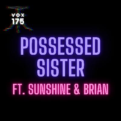 Possessed Sister ft. Ray Baines & Brian Ruiz