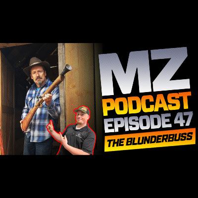 Ep 47 | History of the Blunderbuss w/Gary Lewis | Muzzle-Loaders.com Official Podcast