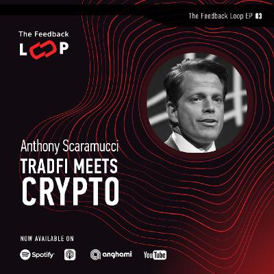 Tradfi Meets Crypto with Anthony Scaramucci