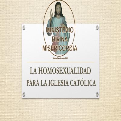 La homosexualidad para la Iglesia Católica. Serie: Respondiendo al suscriptor. MDM.