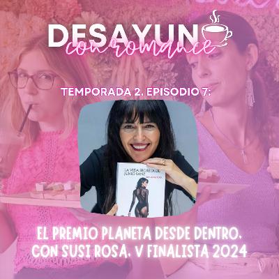 El Premio Planeta desde dentro, con Susi Rosa, V finalista 2024 El Premio Planeta desde dentro, con Susi Rosa, V finalista 2024
