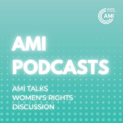 AMI Talks Episode 2: Women's Rights Discussion with Silvia C. Dubovoy and Ama van Dantzig