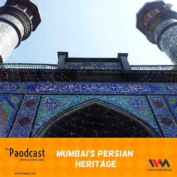 Ep. 58: The Persian Heritage of Mumbai Ep. 58: The Persian Heritage of Mumbai