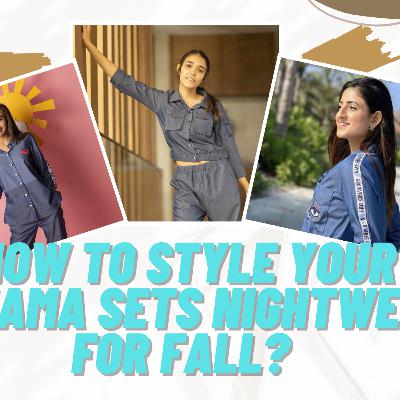 How To Style Your Pajama Sets Nightwear For Fall? How To Style Your Pajama Sets Nightwear For Fall?