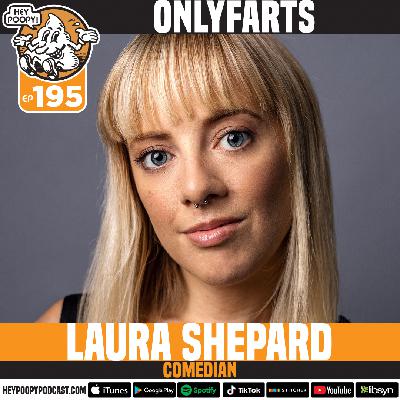 EP. 195 - ONLYFARTS with Laura Shepard EP. 195 - ONLYFARTS with Laura Shepard