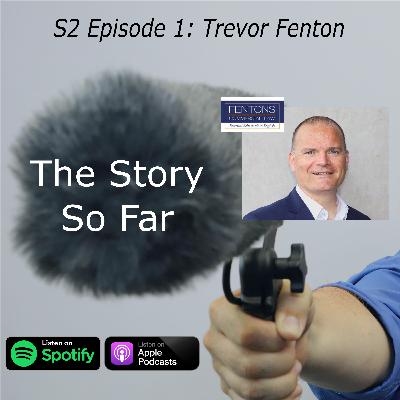 The Story So Far Series 2 EP1 Trevor Fenton