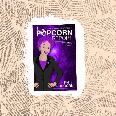 The Popcorn Report: with advertising strategist Jessica Daponte The Popcorn Report: with advertising strategist Jessica Daponte
