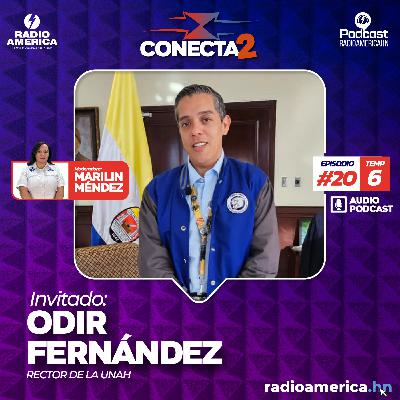 Episodio #20 | T6 Conecta2 con Odir Fernández, rector de la UNAH