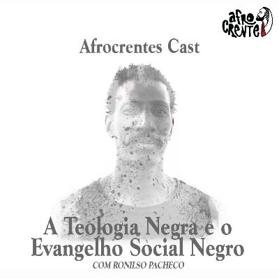 A Teologia Negra e o Evangelho Social Negro - Ep 05 - Temporada 1 A Teologia Negra e o Evangelho Social Negro - Ep 05 - Temporada 1
