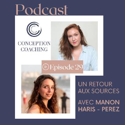 #29 Un retour aux sources avec Manon Haris-Perez #29 Un retour aux sources avec Manon Haris-Perez