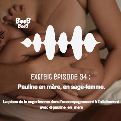 Extrait épisode 34 : Pauline en mère, en sage-femme. La place de la sage-femme dans l’accompagnement à l’allaitement avec @pauline_en_mere