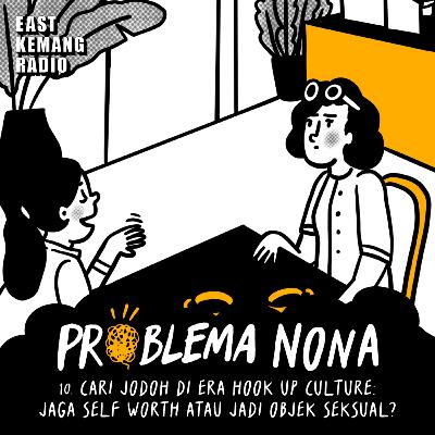 10. Cari Jodoh Di Era Hook Up Culture: Jaga Self Worth Atau Jadi Objek Seksual?