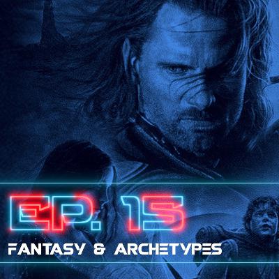 15 | Fantasy & Archetypes
