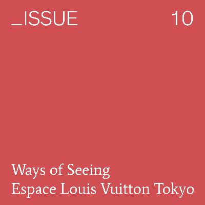 ＿ISSUE Vol.10: Ways of Seeing