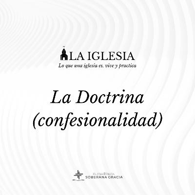 La doctrina (Confesionalidad) | Serie: La Iglesia | Pr. Jacobis Aldana
