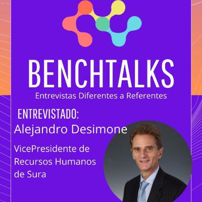 Benchtalks - S01E10 - Alejandro Desimone - Vicepresidente de Recursos Humanos de SURA Benchtalks - S01E10 - Alejandro Desimone - Vicepresidente de Recursos Humanos de SURA