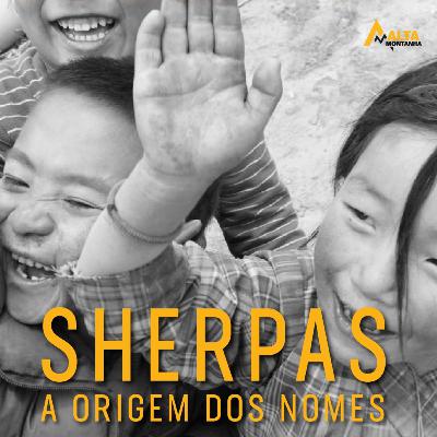 A Origem dos nomes Sherpas - Histórias de montanha - EP#19