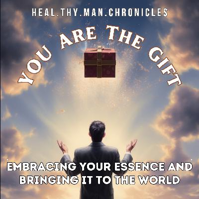YOU Are The Gift: Embracing Your Essence and Bringing it to The World