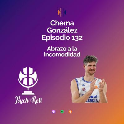 Chema González. Abrazo a la incomodidad - Episodio 132