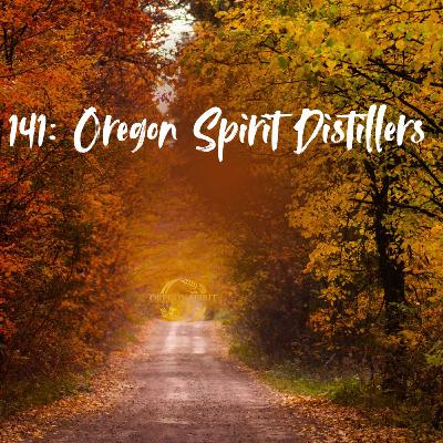 141: Oregon Spirit Distillers
