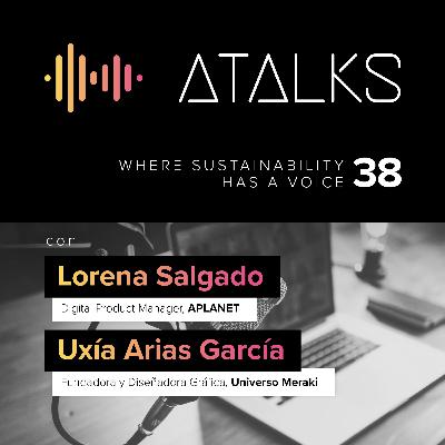 Empresas con Valores: Comunicación y Sostenibilidad con Lorena Salgado y Uxía Arias García | ATALK 38 Empresas con Valores: Comunicación y Sostenibilidad con Lorena Salgado y Uxía Arias García | ATALK 38