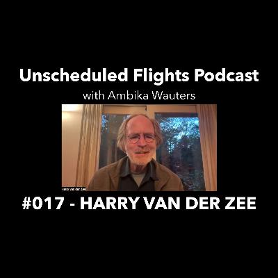 HARRY VAN DER ZEE -- Unscheduled Flights Podcast #017 HARRY VAN DER ZEE -- Unscheduled Flights Podcast #017