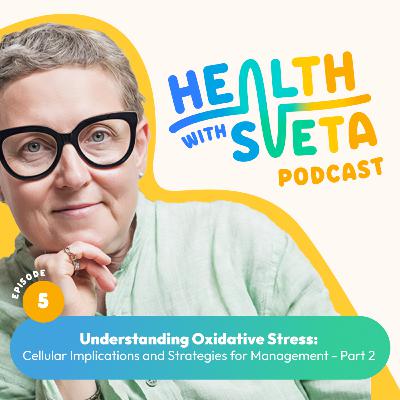 Understanding Oxidative Stress: Cellular Implications and Strategies for Management - Part 2
