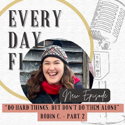 "Do hard things, but don't do them alone." - Robin C. Part 2 | Ep. 66 "Do hard things, but don't do them alone." - Robin C. Part 2 | Ep. 66
