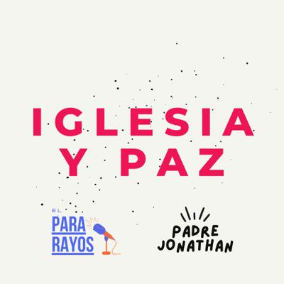 Iglesia y paz | Padre Jonathan