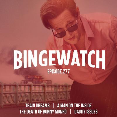 Train Dreams, Daddy Issues, Bunny Munro and A Man on the Inside Train Dreams, Daddy Issues, Bunny Munro and A Man on the Inside