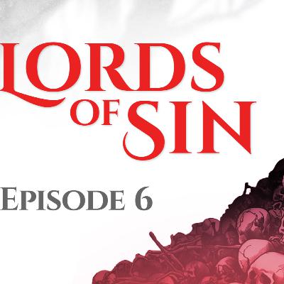 Lords of Sin || Episode 6: "Wrath"