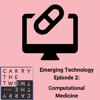 Emerging Technologies Episode 2: Computation Medicine