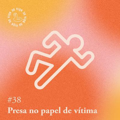 Arquivo #174 - De bóia: Preso no papel de vítima