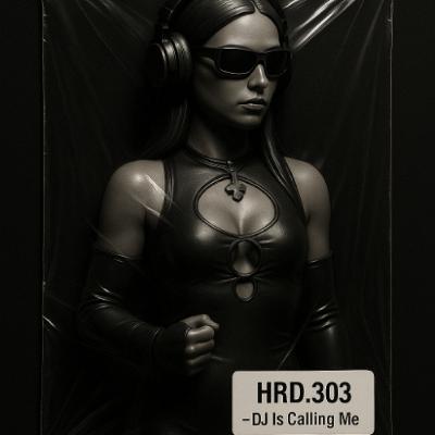 HRD.303 - DJ Is Calling Me HRD.303 - DJ Is Calling Me