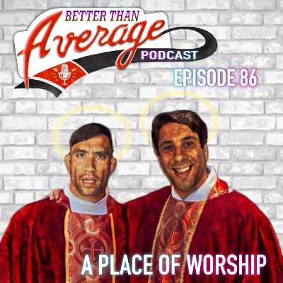 EP. 86 A Place of Worship