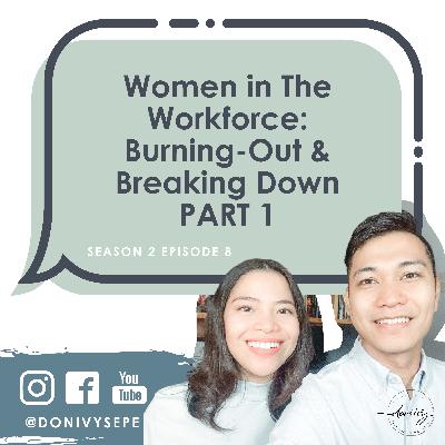Women in the Workforce: Burning Out & Breaking Down Part 1