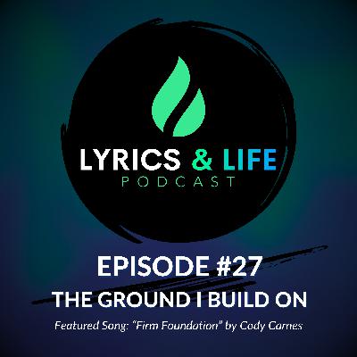 Episode 27: The Ground I Build On Episode 27: The Ground I Build On
