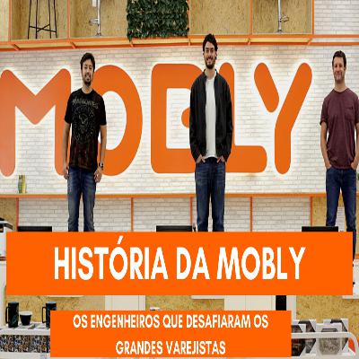 A HISTORIA DA MOBLY - A MAIOR LOJA ONLINE DE MÓVEIS DO BRASIL A HISTORIA DA MOBLY - A MAIOR LOJA ONLINE DE MÓVEIS DO BRASIL