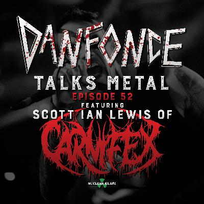 Ep: 52 with Scott Ian Lewis of Carnifex