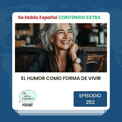 Episodio 252 Extra: El humor como forma de vivir - Episodio exclusivo para mecenas