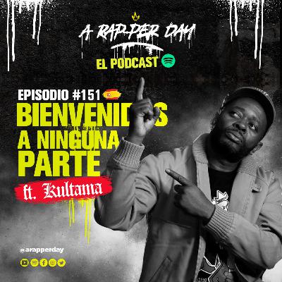 Episodio #151 / BIENVENIDOS A NINGUNA PARTE ft. ‪KULTAMA ⁨