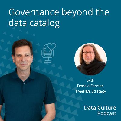 Governance beyond the data catalog – with Donald Farmer, TreeHive Strategy Governance beyond the data catalog – with Donald Farmer, TreeHive Strategy