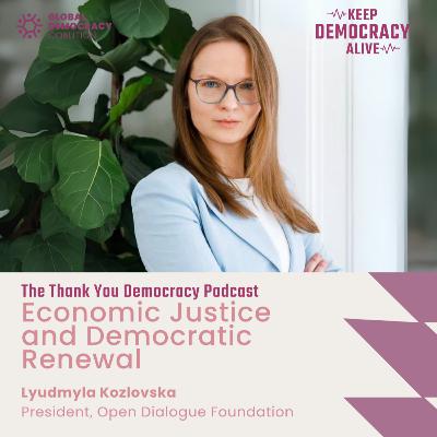 Economic Justice and Democratic Renewal with Lyudmyla Kozlovska